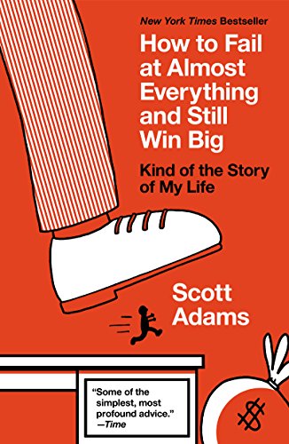 How to Fail At Almost Everything by Scot Adams