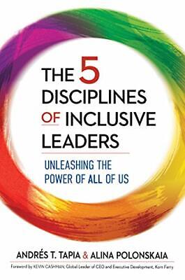 The Five Disciplines of Inclusive Leaders: Unleashing the Power of All of Us by Andrés T. Tapia and Alina Polonskaia