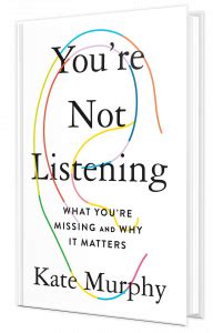 You’re Not Listening by Kate Murphy