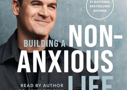 Building a Non-Anxious Life by John Delony