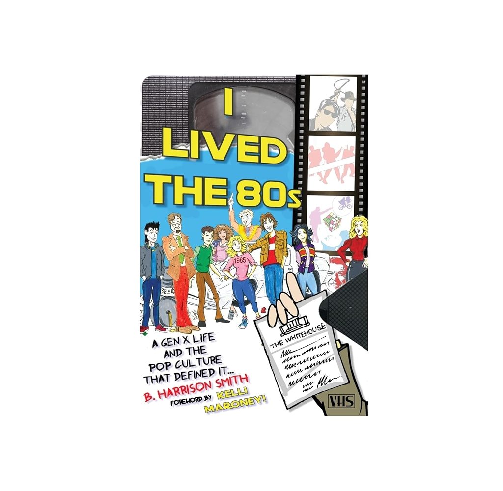 I Lived the 80s by B. Harrison Smith