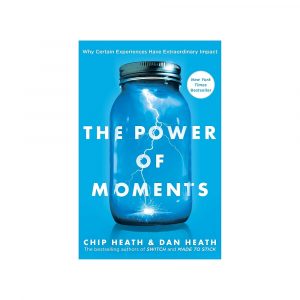The Power of Moments by Chip and Dan Heath 
