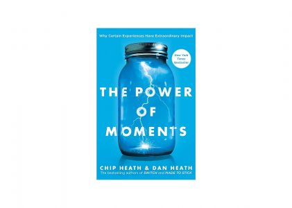 The Power of Moments by Chip and Dan Heath 